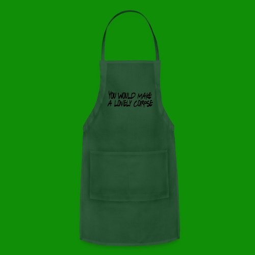 You Would Make a Lovely Corpse - Adjustable Apron