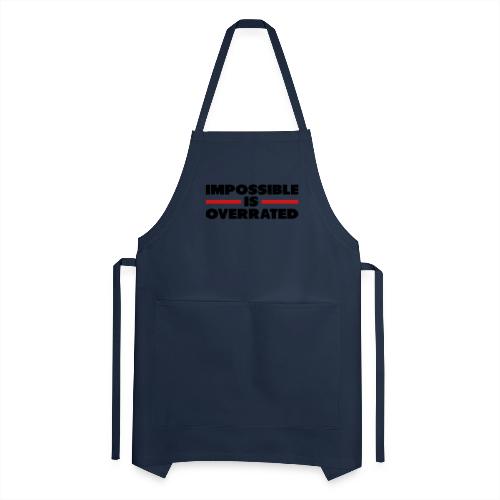 Impossible Is Overrated - Adjustable Apron