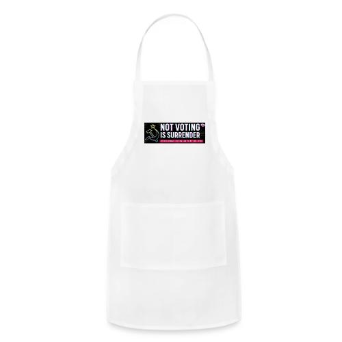NOT VOTING IS SURRENDER - Adjustable Apron