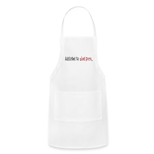 Addicted to Sled Porn - Adjustable Apron