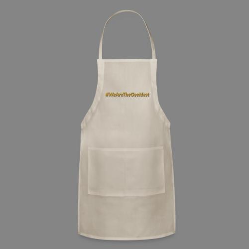 #WeAreTheGeekiest - Adjustable Apron