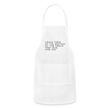 Leave them at the bottom of the grave they dug for - Adjustable Apron - white - Front - Julia (174cm)