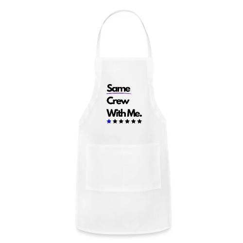 Same Crew With Me - Adjustable Apron