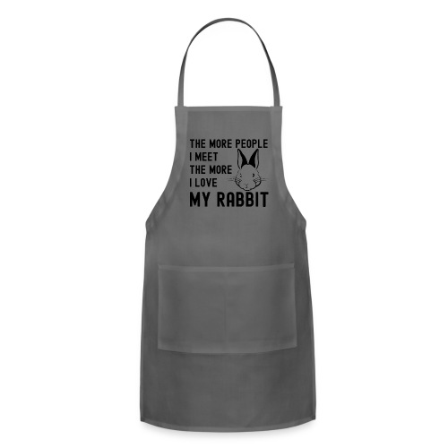 The More People I Meet The More I Love My Rabbit - Adjustable Apron