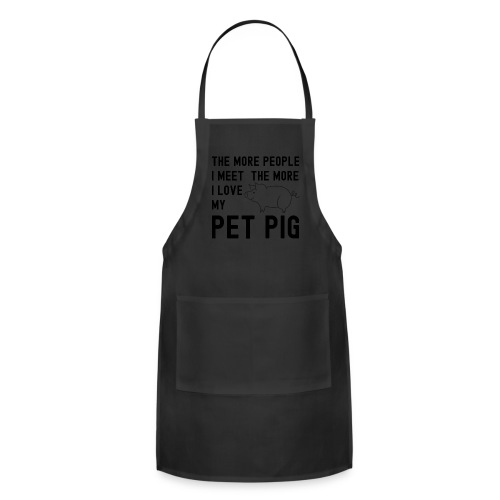 The More People I Meet The More I Love My Pet Pig - Adjustable Apron