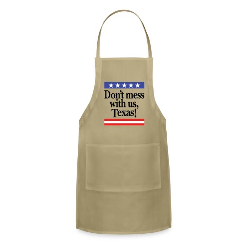 Don't mess with us, Texas - Adjustable Apron