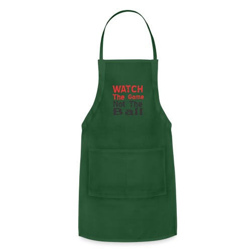 watch the game not the ball - Adjustable Apron