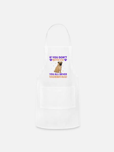 if you don't have one you all never understand - Adjustable Apron - white
