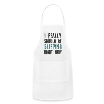 I Really Should Be Sleeping Right Now - Adjustable Apron - white - Front - Julia (174cm)