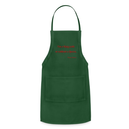 I M A KING WITH OR WITHOUT A QUEEN RED - Adjustable Apron