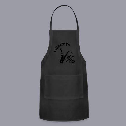 I WANT TO SAX YOU UP - Adjustable Apron