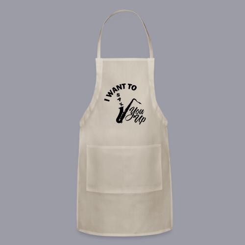 I WANT TO SAX YOU UP - Adjustable Apron