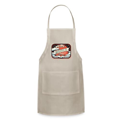 How Could This Be - Adjustable Apron