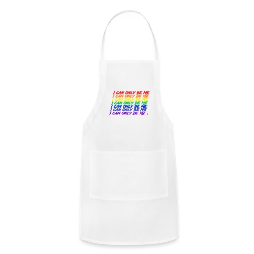 I Can Only Be Me (Pride) - Adjustable Apron