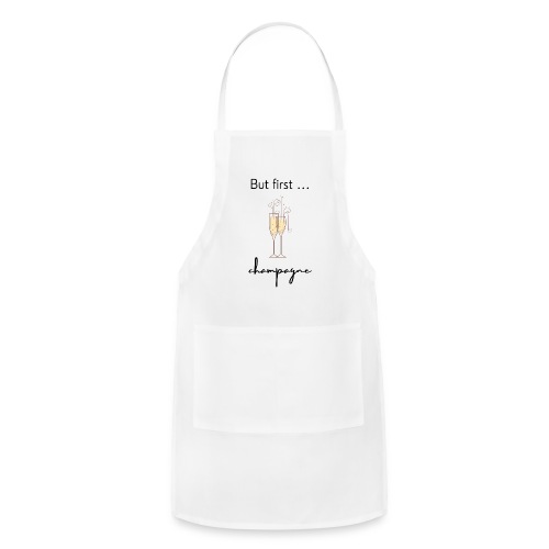 But first, champagne - Adjustable Apron