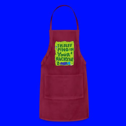 I'm sleeping in your backyard - Adjustable Apron