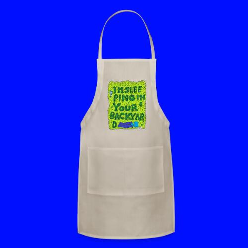 I'm sleeping in your backyard - Adjustable Apron