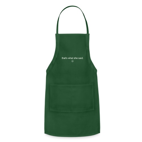 that s what she said - Adjustable Apron