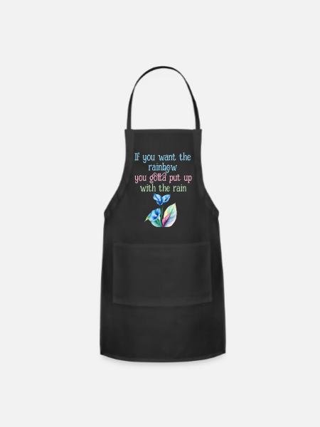 Rainbow After Rain Quote.If you want the rainbow, - Adjustable Apron - black