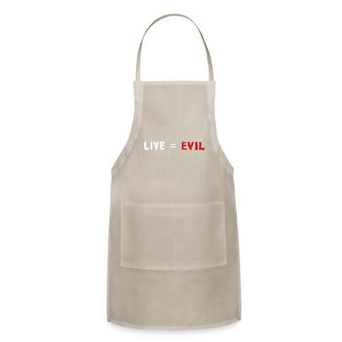 Live = Evil - Adjustable Apron