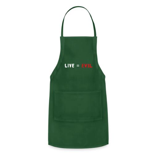 Live = Evil - Adjustable Apron