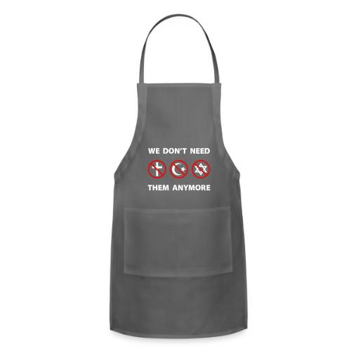 We Don't Need Religion Anymore - Adjustable Apron