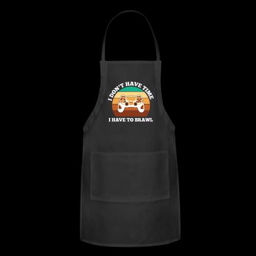 No Time, Have to Brawl! - Adjustable Apron