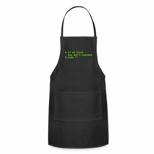 If at first you don't succeed; sudo !! - Adjustable Apron