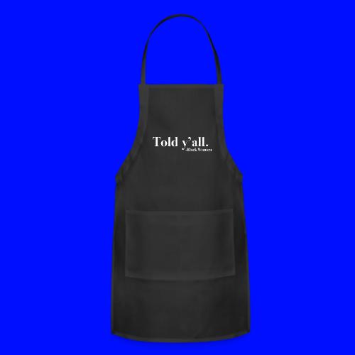 Told Y'all - Adjustable Apron