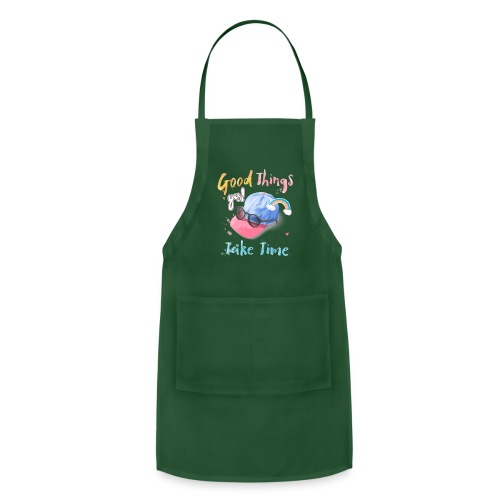 Be Patient, Good Things Take Time, Funny Cap Say - Adjustable Apron