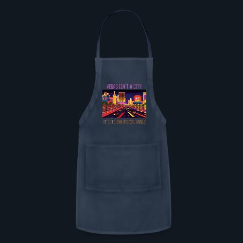 Vegas isn't a city It’s its own magical world - Adjustable Apron