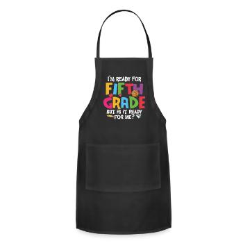 Ready For 5th Grade Is It Ready For Me - Adjustable Apron - black - Front - Julia (174cm)
