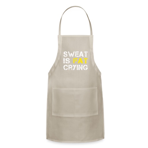 Sweat is Fat Crying T Shirt - Adjustable Apron