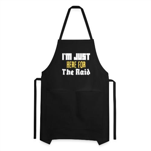 I'm Just Here For The Raid Funny Gaming Lovers, ra - Adjustable Apron