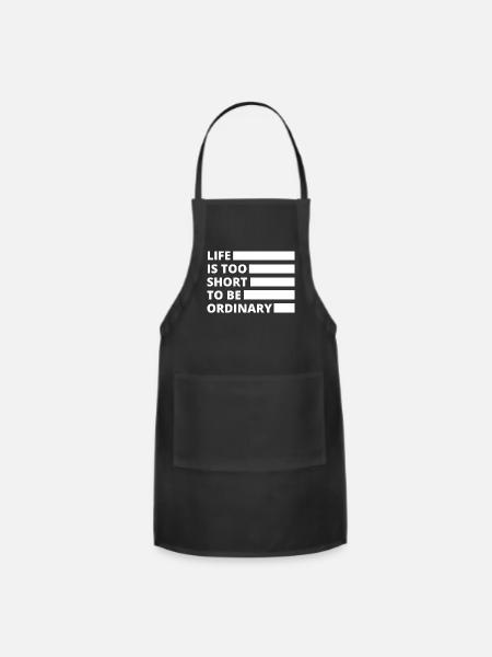 Life is Too Short to be Ordinary - Adjustable Apron - black