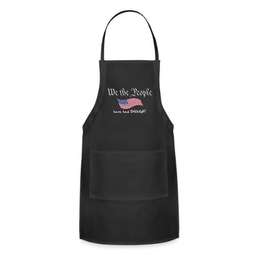We the People Have Had Enough (with US flag) - Adjustable Apron