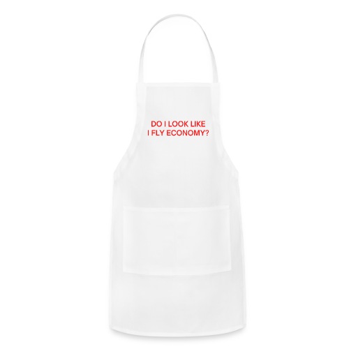Do I Look Like I Fly Economy? (in red letters) - Adjustable Apron