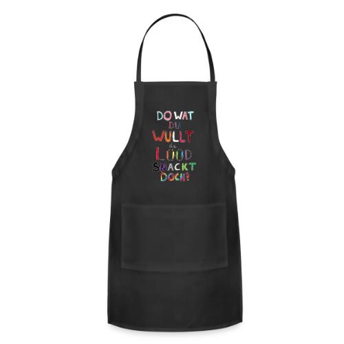 Do Wat Du Wullt de Luud Snackt Doch! - Adjustable Apron