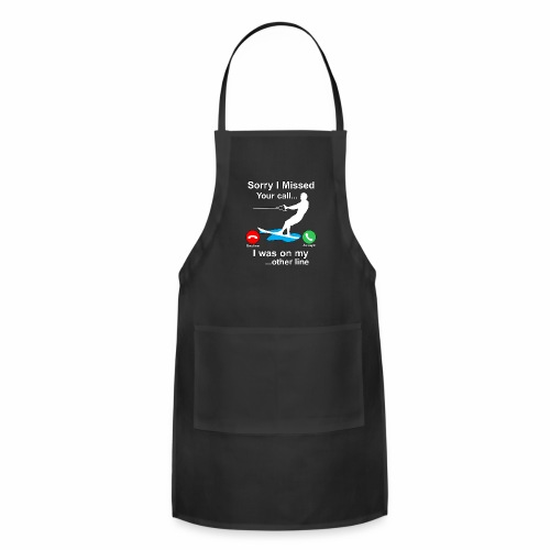 Funny Waterski Wakeboard Sorry I Missed Your Call - Adjustable Apron