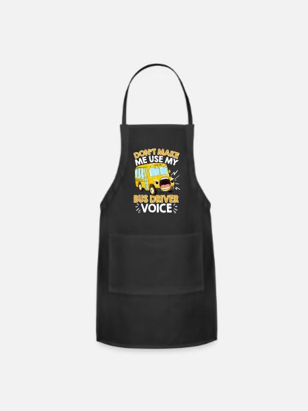Do Not Make Me Use My Bus Driver Voice - Adjustable Apron - black
