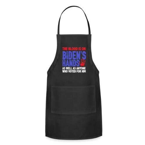The blood is on Bidens Hands as well funny gifts - Adjustable Apron