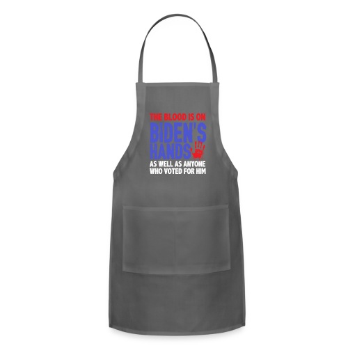 The blood is on Bidens Hands as well funny gifts - Adjustable Apron