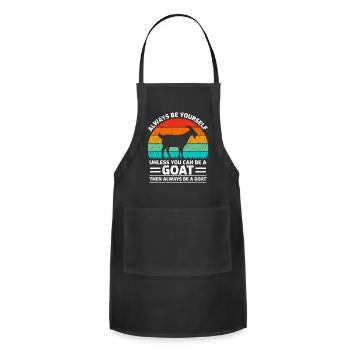 Always Be Yourself Unless You Can Be A Goat - Adjustable Apron - black - Front - Julia (174cm)