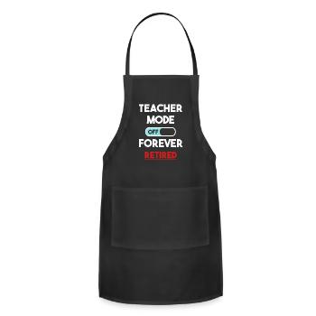 Teacher Mode Off Forever Retired School Professor - Adjustable Apron - black - Front - Julia (174cm)