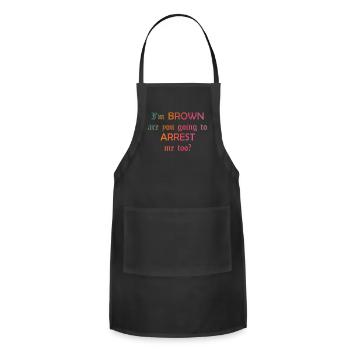 I'm brown are you going to arrest me too - Adjustable Apron - black - Front - Julia (174cm)