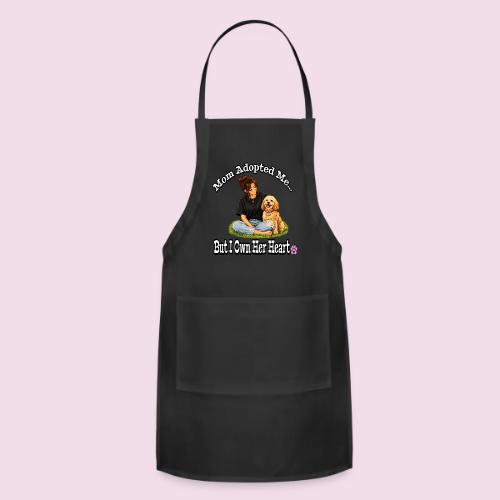 Mom Adopted Me But I Own Her Heart - Adjustable Apron
