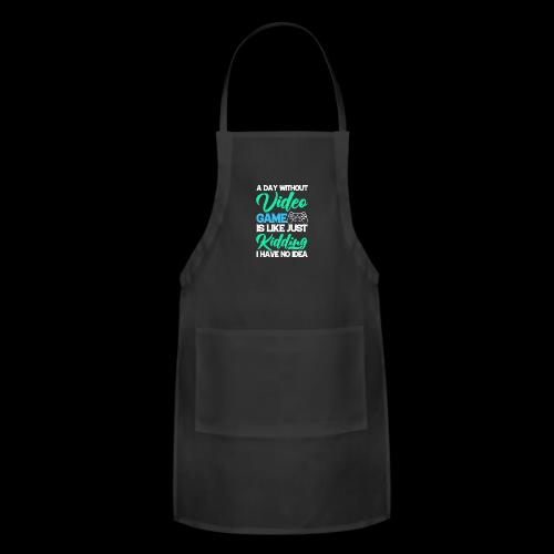A Day Without Gaming? No Idea! - Adjustable Apron