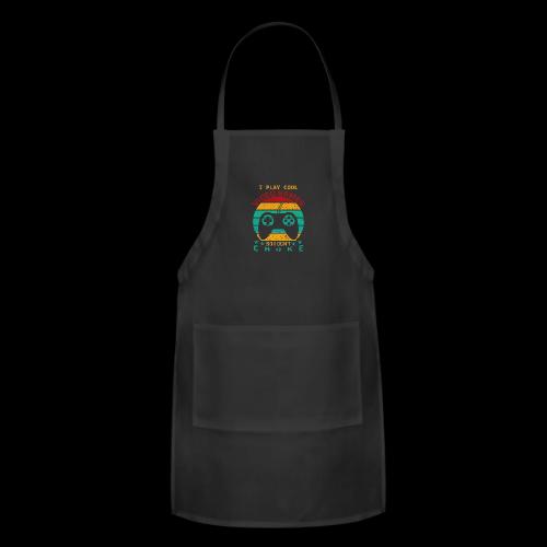 I Play Cool Video Games So I Don't Choke - Adjustable Apron