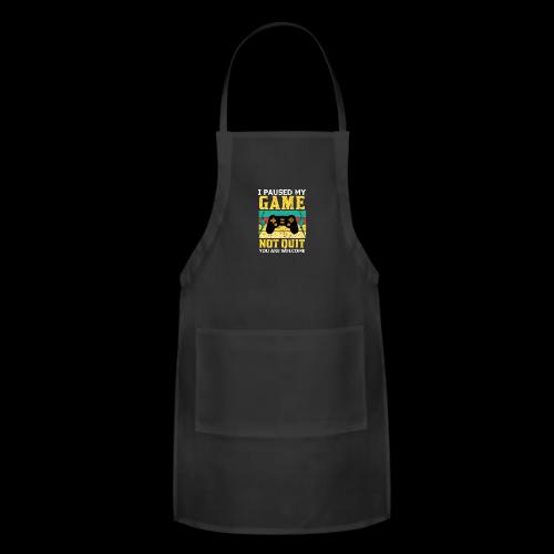 I Paused My Game, Not Quit! - Adjustable Apron