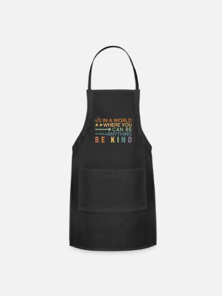 In a World Where You Can Be Anything Be Kind - Adjustable Apron - black